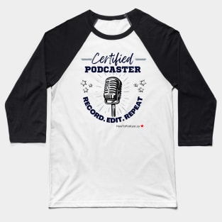 Certified Podcaster, record, edit, repeat Baseball T-Shirt